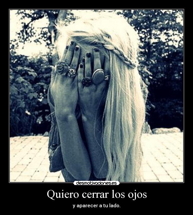 Quiero cerrar los ojos -