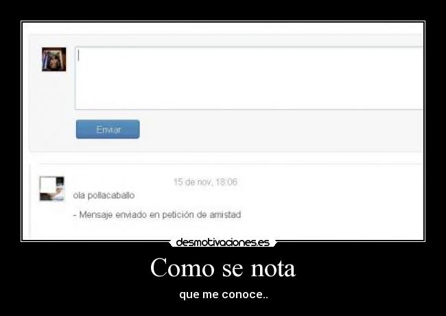 Como se nota - que me conoce..