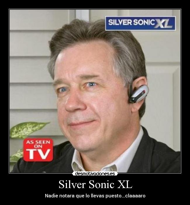 Silver Sonic XL - Nadie notara que lo llevas puesto...claaaaro
