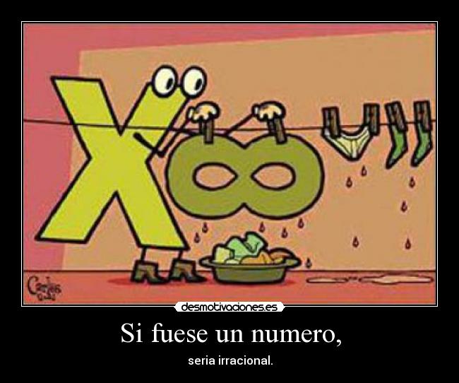 Si fuese un numero, - seria irracional.