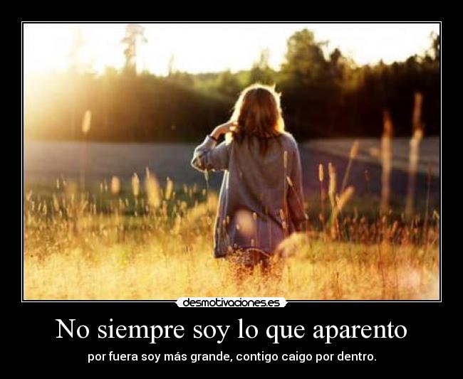 No siempre soy lo que aparento - por fuera soy más grande, contigo caigo por dentro.