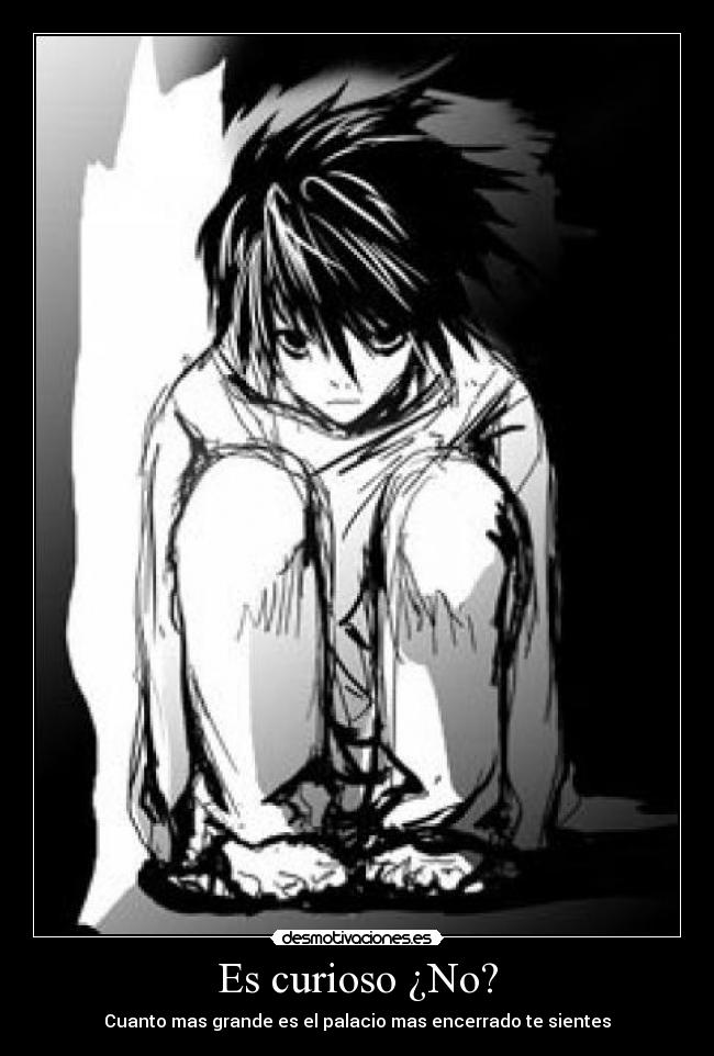 Es curioso ¿No? - Cuanto mas grande es el palacio mas encerrado te sientes