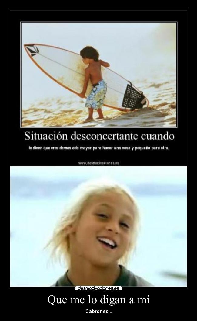 Que me lo digan a mí - Cabrones...