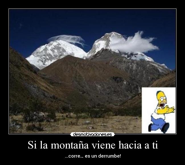 Si la montaña viene hacia a ti - ...corre… es un derrumbe!