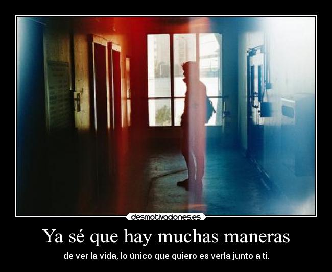 Ya sé que hay muchas maneras - 