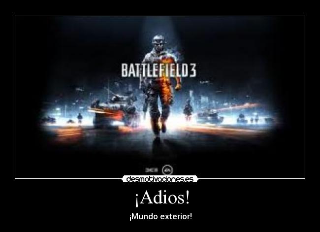 ¡Adios! - ¡Mundo exterior!