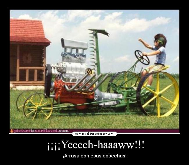 ¡¡¡¡Yeeeeh-haaaww!!! - ¡Arrasa con esas cosechas!