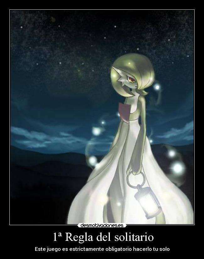 1ª Regla del solitario - Este juego es estrictamente obligatorio hacerlo tu solo
