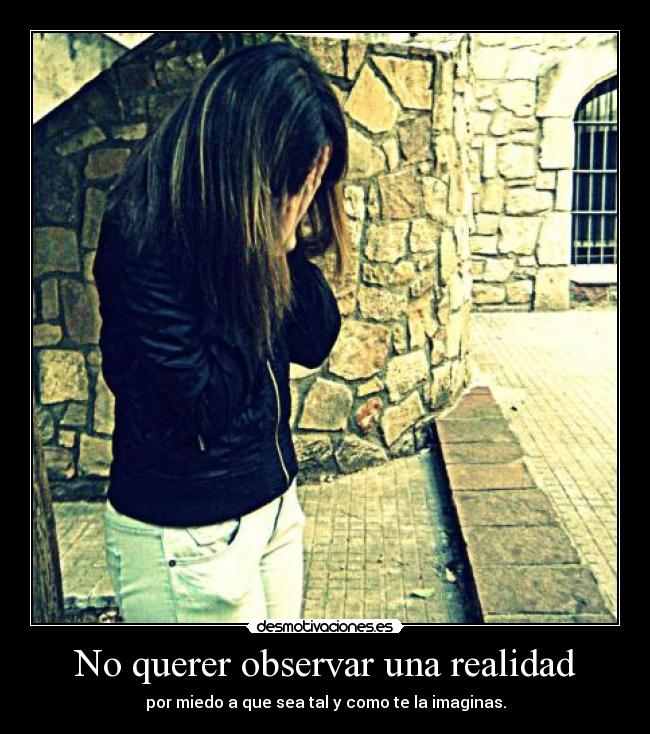 No querer observar una realidad -