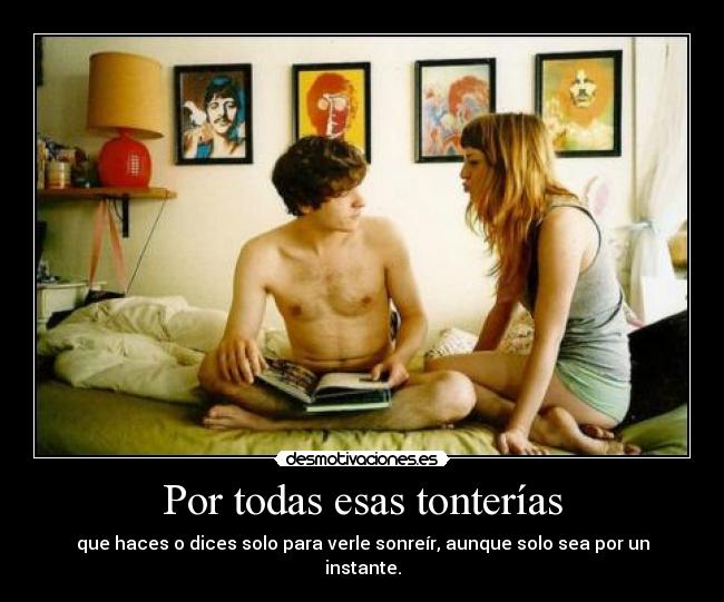 Por todas esas tonterías -