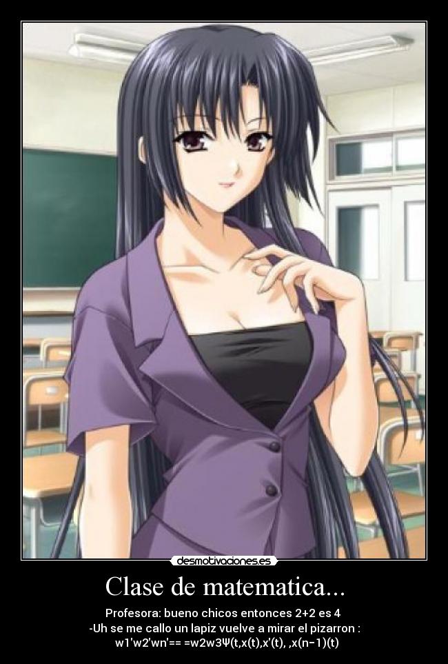 Clase de matematica... - Profesora: bueno chicos entonces 2+2 es 4
-Uh se me callo un lapiz vuelve a mirar el pizarron :
⎪⎪w1′w2′wn′==⋮=w2w3Ψ(t,x(t),x′(t),⋯,x(n−1)(t)