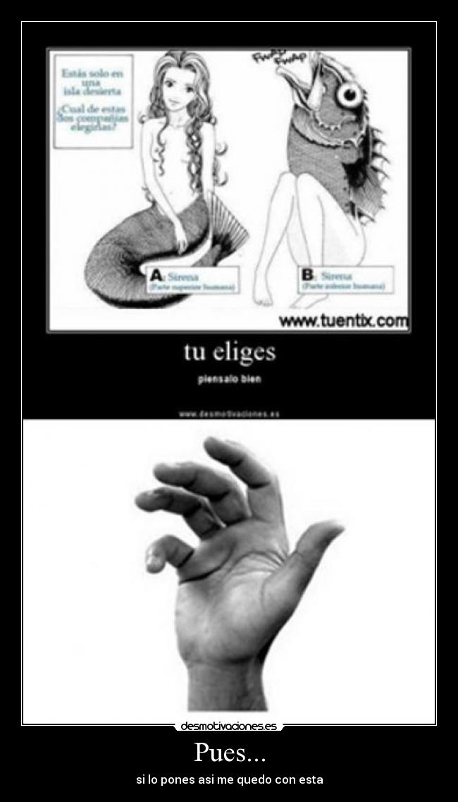 Pues... - si lo pones asi me quedo con esta