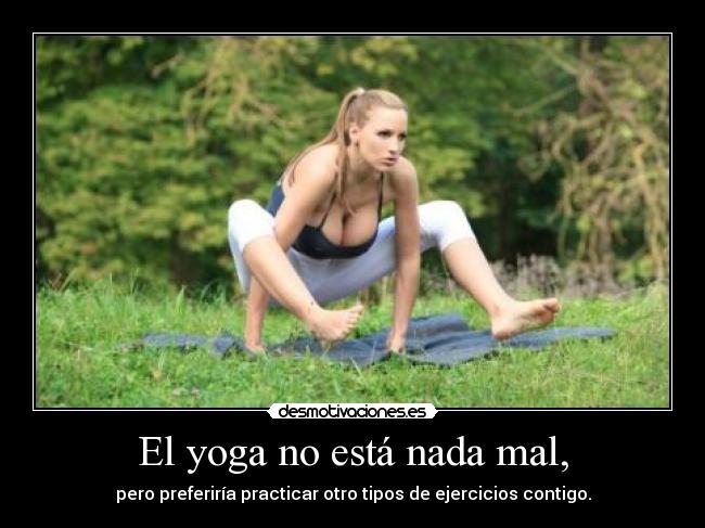 El yoga no está nada mal, - 