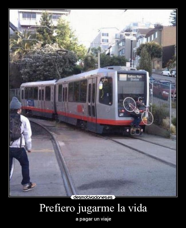 Prefiero jugarme la vida - a pagar un viaje