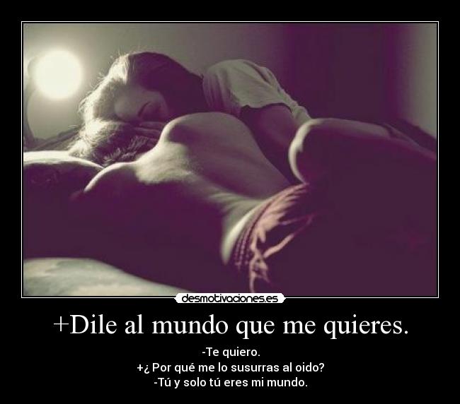 +Dile al mundo que me quieres. -