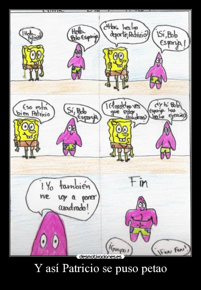 Y así Patricio se puso petao -