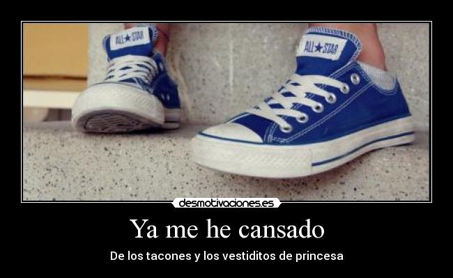 Ya me he cansado - De los tacones y los vestiditos de princesa