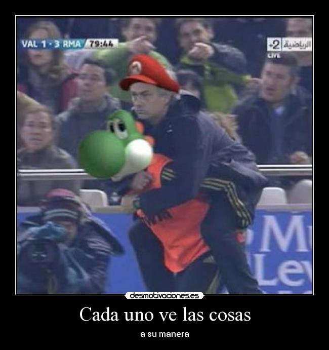 Cada uno ve las cosas - a su manera