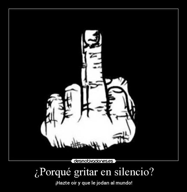 ¿Porqué gritar en silencio? -