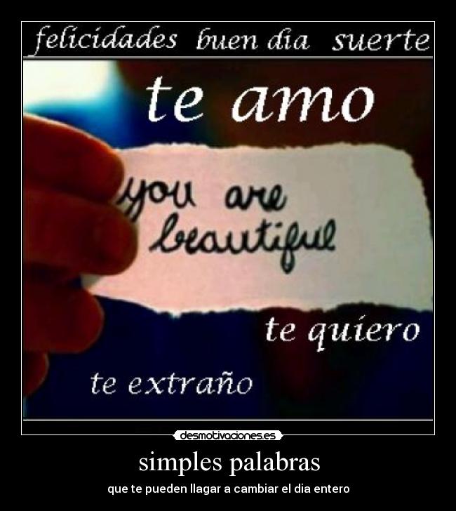 simples palabras - que te pueden llagar a cambiar el dia entero