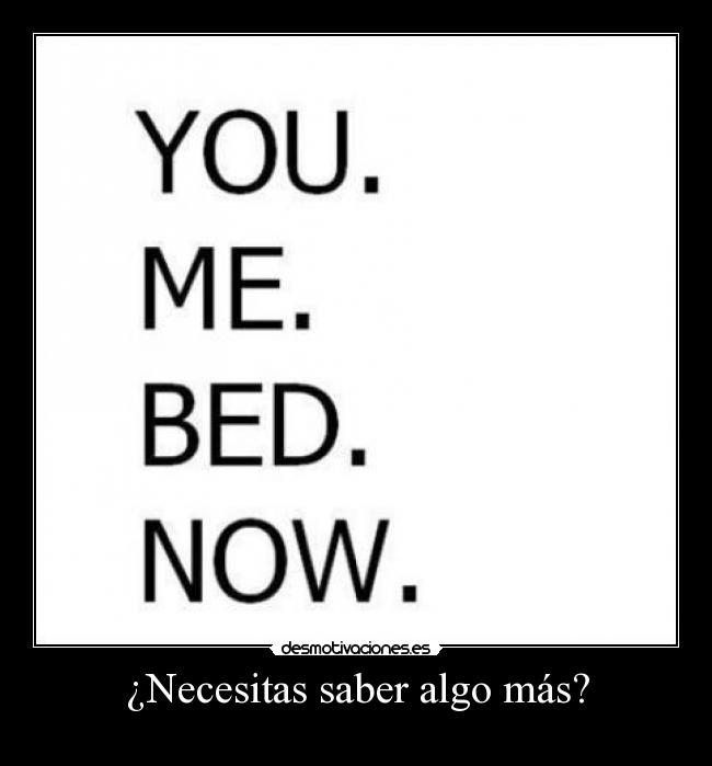¿Necesitas saber algo más? -
