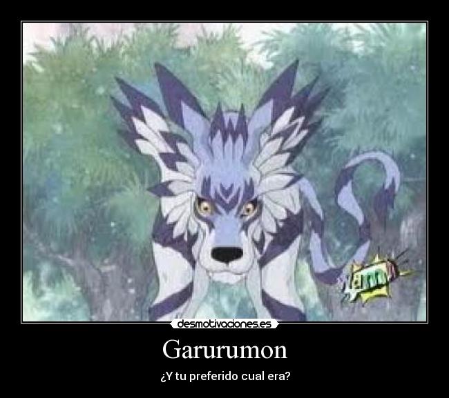 Garurumon - ¿Y tu preferido cual era?