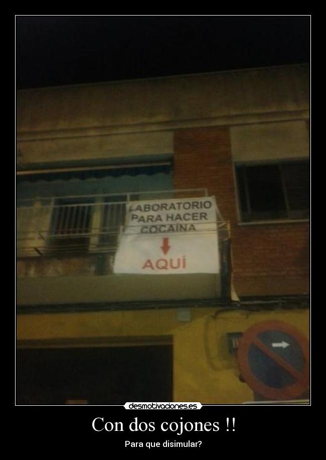 Con dos cojones !! -