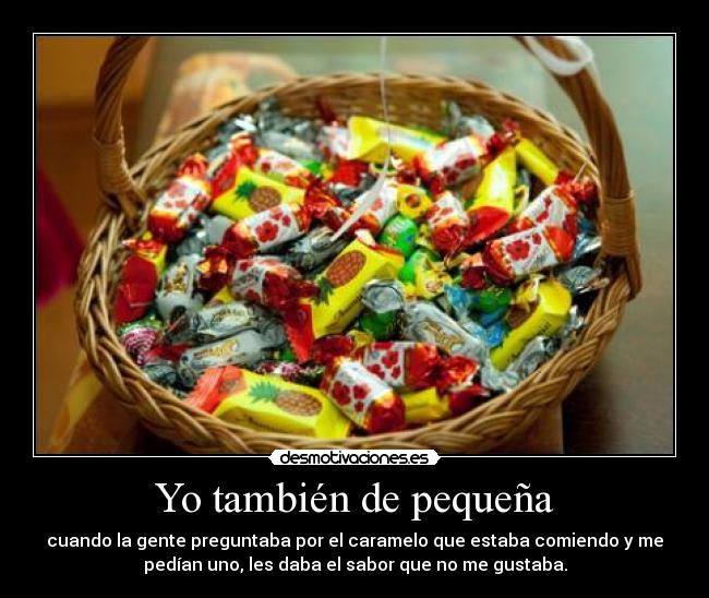 Yo también de pequeña -
