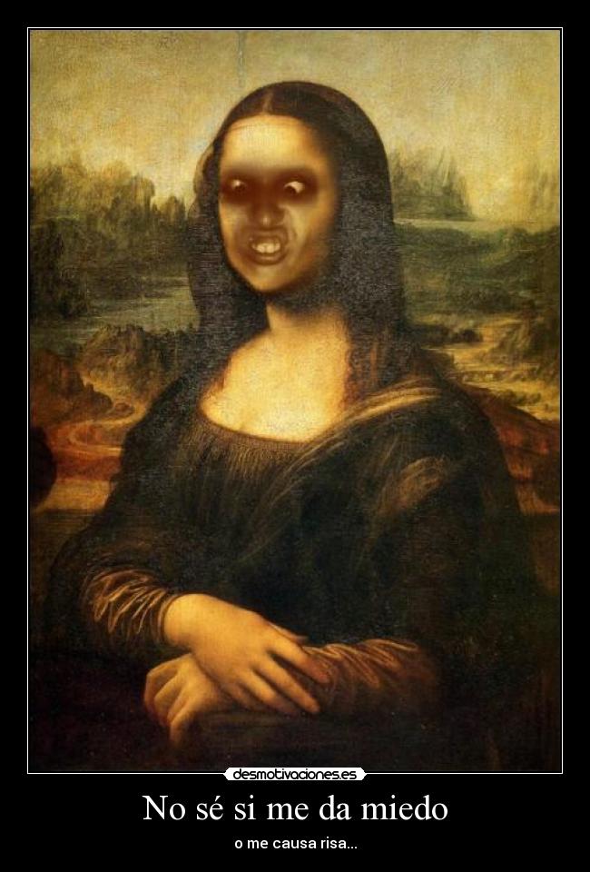 No sé si me da miedo -