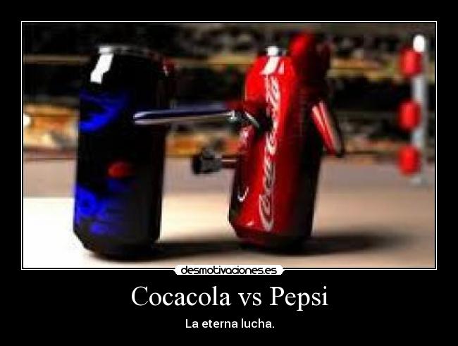 Cocacola vs Pepsi - La eterna lucha.