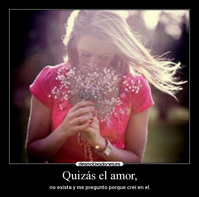Quizás el amor, -