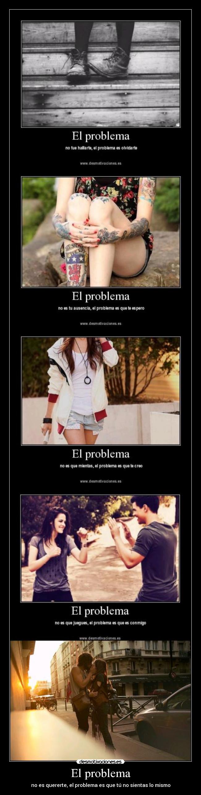 El problema - no es quererte, el problema es que tú no sientas lo mismo