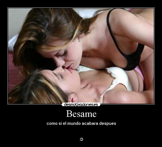 Besame - como si el mundo acabara despues


:D
