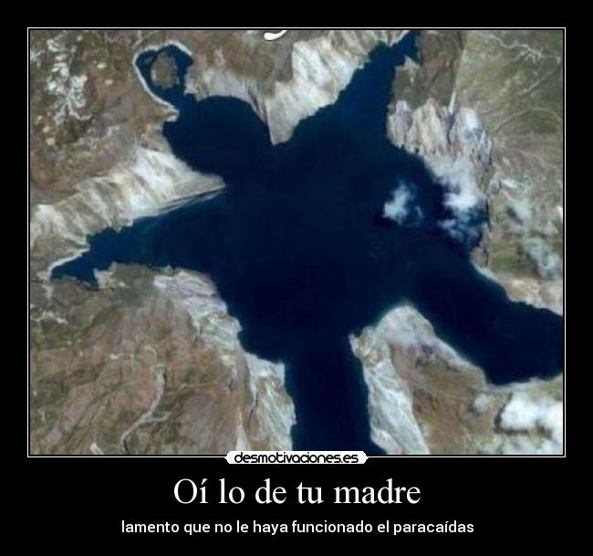 Oí lo de tu madre - lamento que no le haya funcionado el paracaídas