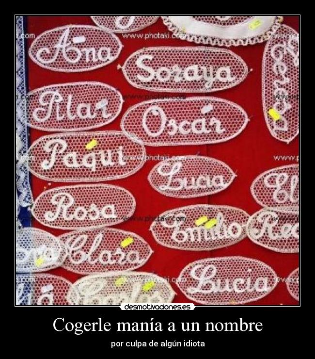 Cogerle manía a un nombre - por culpa de algún idiota