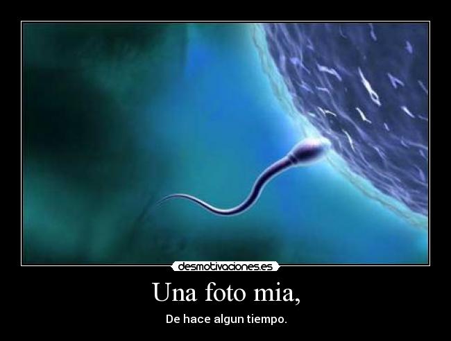 Una foto mia, - De hace algun tiempo.