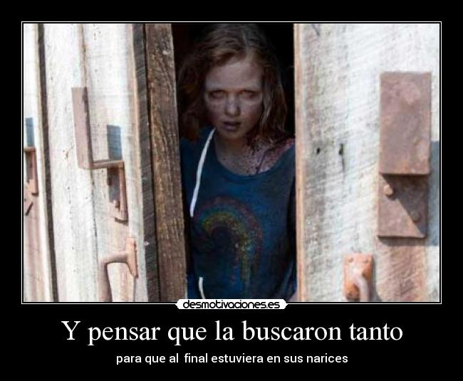 Y pensar que la buscaron tanto -