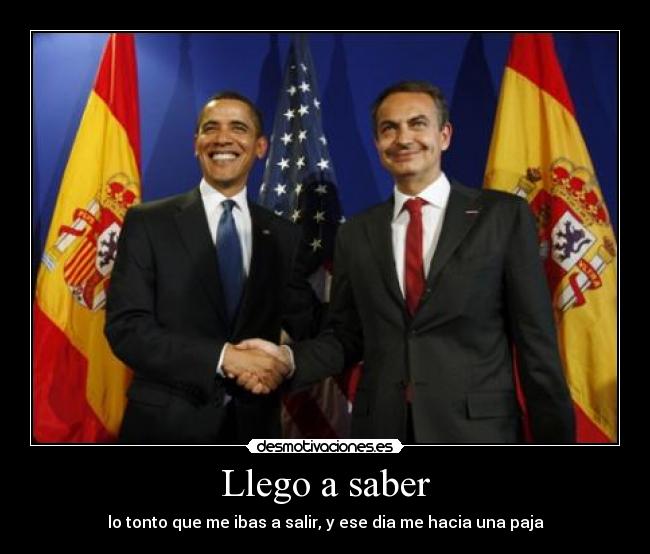 Llego a saber - lo tonto que me ibas a salir, y ese dia me hacia una paja