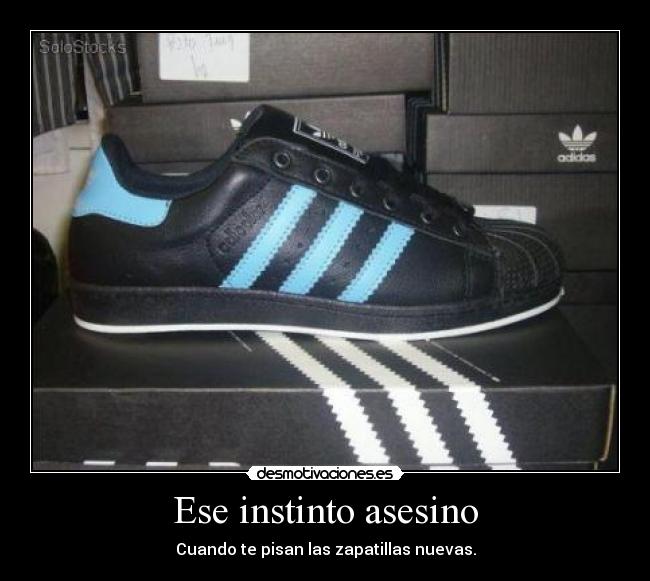 Ese instinto asesino - Cuando te pisan las zapatillas nuevas.