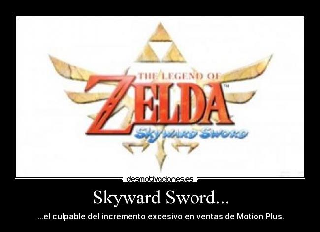 Skyward Sword... - ...el culpable del incremento excesivo en ventas de Motion Plus.