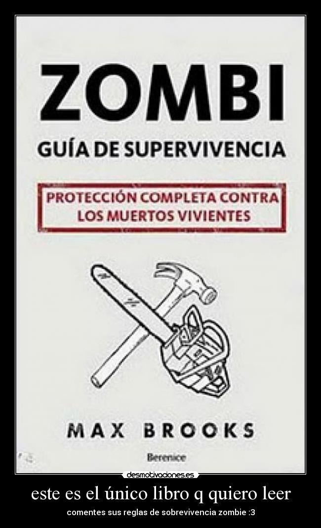 este es el único libro q quiero leer - comentes sus reglas de sobrevivencia zombie :3
