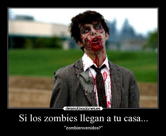 Si los zombies llegan a tu casa... - zombienvenidos?