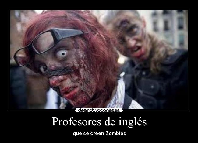 Profesores de inglés - que se creen Zombies