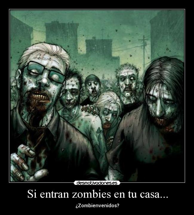 Si entran zombies en tu casa... - ¿Zombienvenidos?