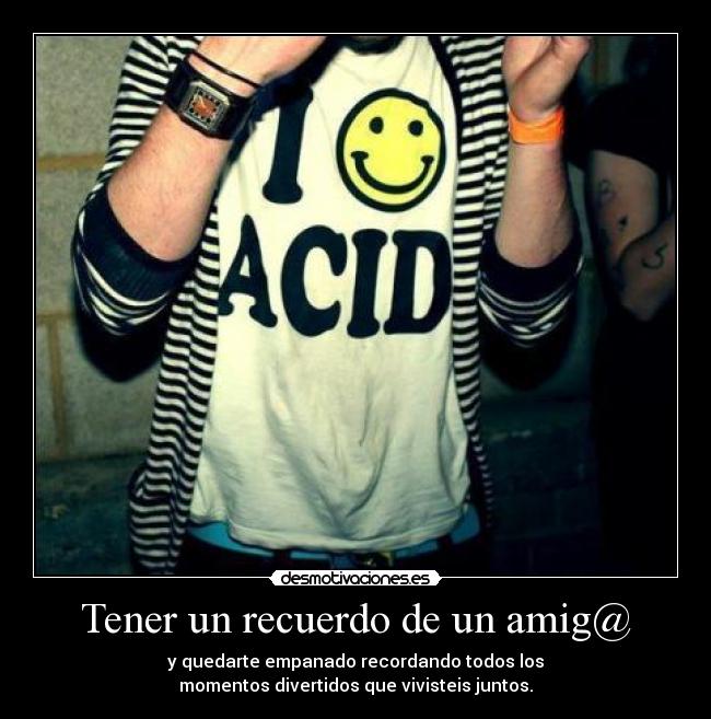 Tener un recuerdo de un amig@ - 