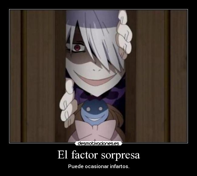 El factor sorpresa - Puede ocasionar infartos.
