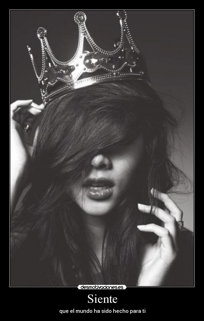 Siente - que el mundo ha sido hecho para ti