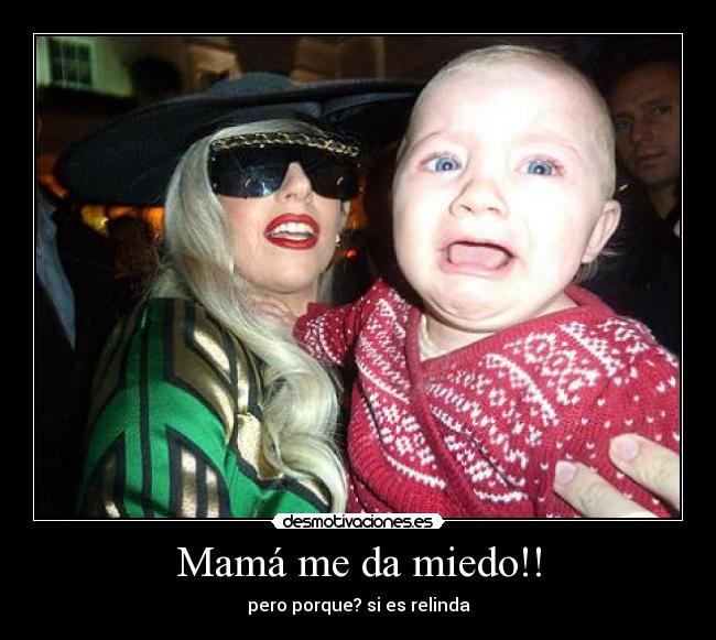 Mamá me da miedo!! -