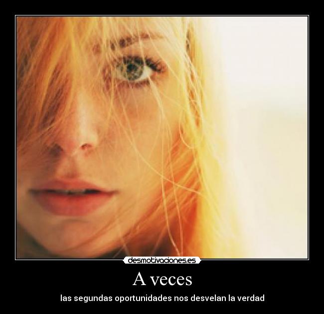 A veces - las segundas oportunidades nos desvelan la verdad