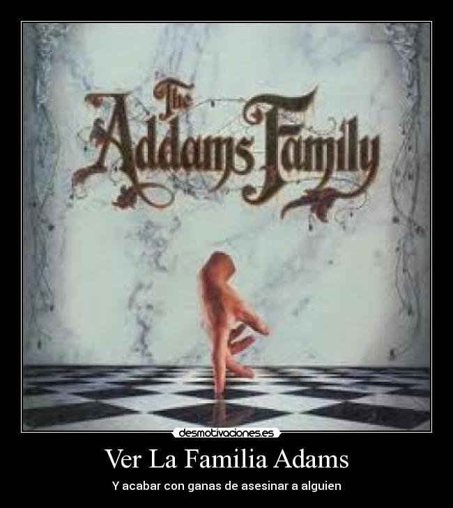 Ver La Familia Adams - Y acabar con ganas de asesinar a alguien